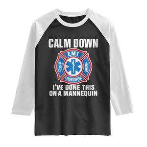 Funny EMT Paramedic Firefighter Raglan Shirt Calm Down I Have Done This On A Mannequin