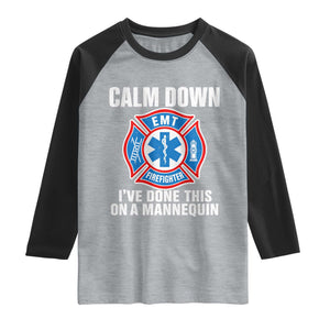 Funny EMT Paramedic Firefighter Raglan Shirt Calm Down I Have Done This On A Mannequin