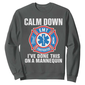 Funny EMT Paramedic Firefighter Sweatshirt Calm Down I Have Done This On A Mannequin