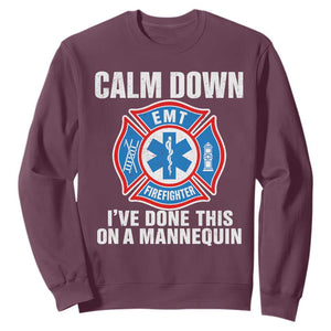 Funny EMT Paramedic Firefighter Sweatshirt Calm Down I Have Done This On A Mannequin