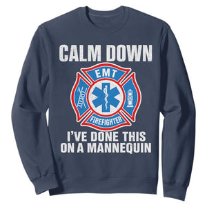 Funny EMT Paramedic Firefighter Sweatshirt Calm Down I Have Done This On A Mannequin