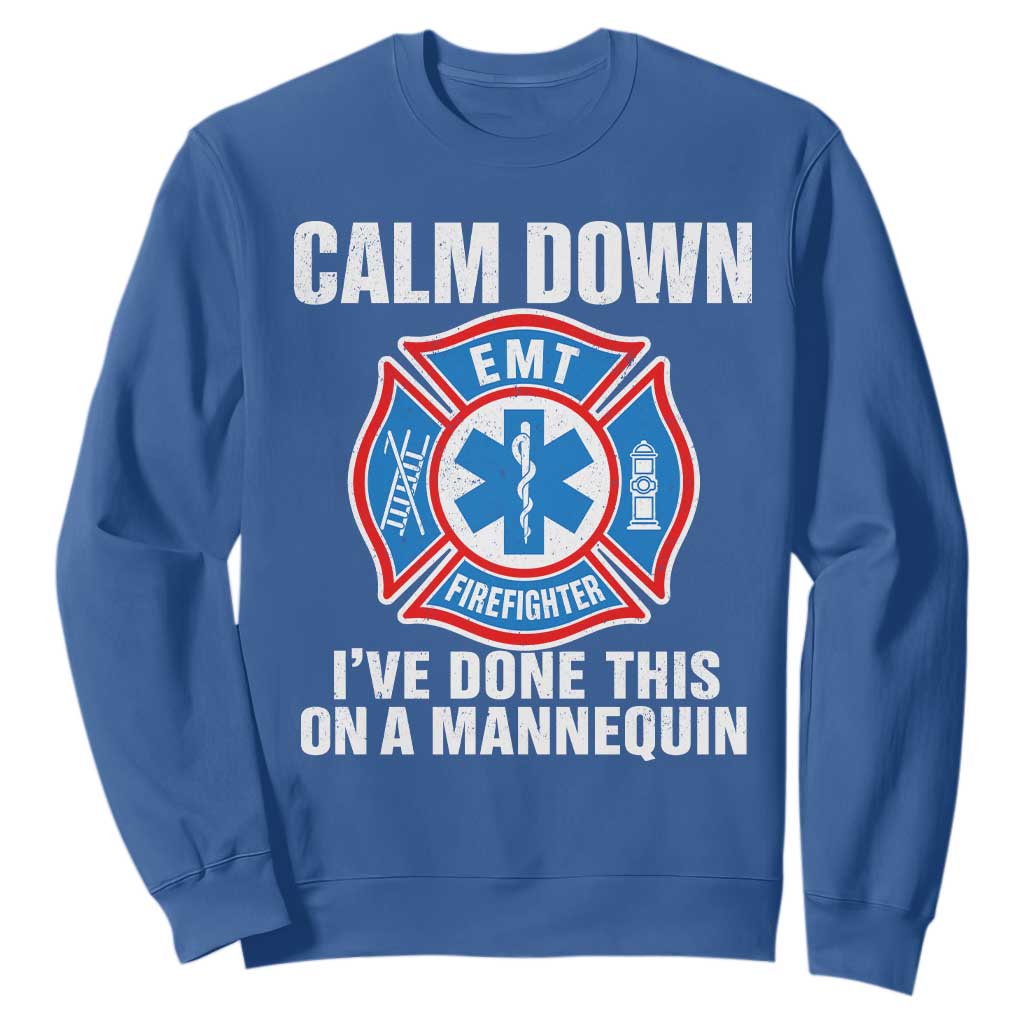 Funny EMT Paramedic Firefighter Sweatshirt Calm Down I Have Done This On A Mannequin