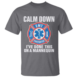 Funny EMT Paramedic Firefighter T Shirt Calm Down I Have Done This On A Mannequin
