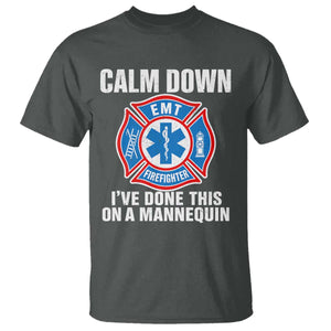 Funny EMT Paramedic Firefighter T Shirt Calm Down I Have Done This On A Mannequin