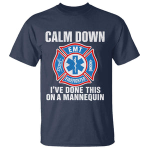 Funny EMT Paramedic Firefighter T Shirt Calm Down I Have Done This On A Mannequin