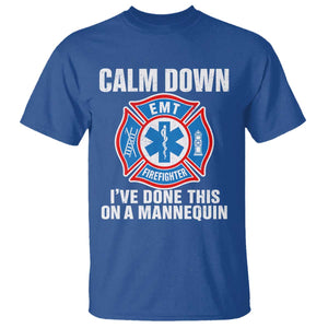 Funny EMT Paramedic Firefighter T Shirt Calm Down I Have Done This On A Mannequin