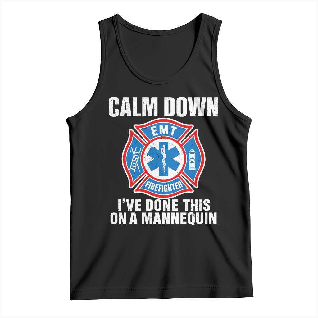 Funny EMT Paramedic Firefighter Tank Top Calm Down I Have Done This On A Mannequin