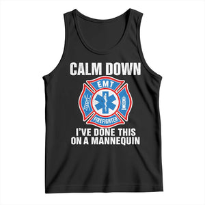 Funny EMT Paramedic Firefighter Tank Top Calm Down I Have Done This On A Mannequin