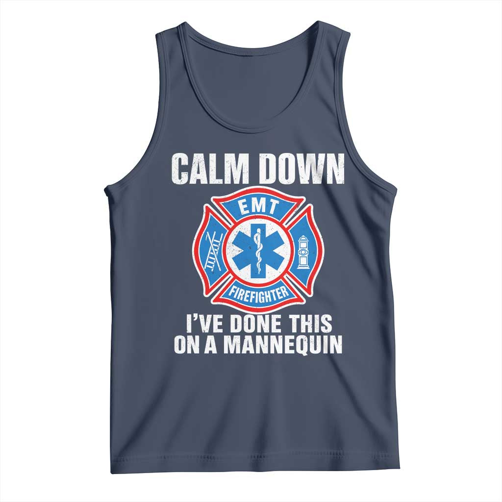 Funny EMT Paramedic Firefighter Tank Top Calm Down I Have Done This On A Mannequin