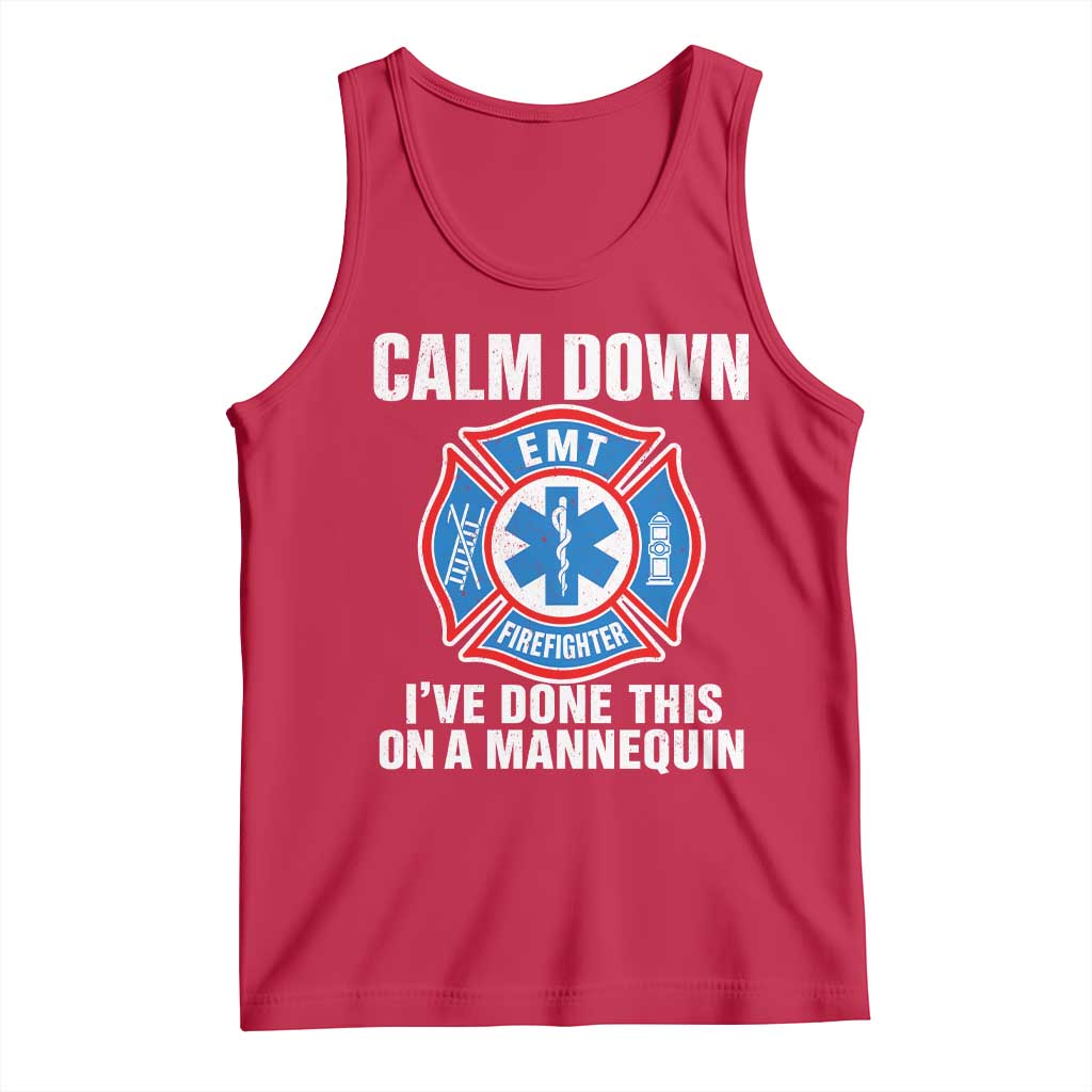 Funny EMT Paramedic Firefighter Tank Top Calm Down I Have Done This On A Mannequin