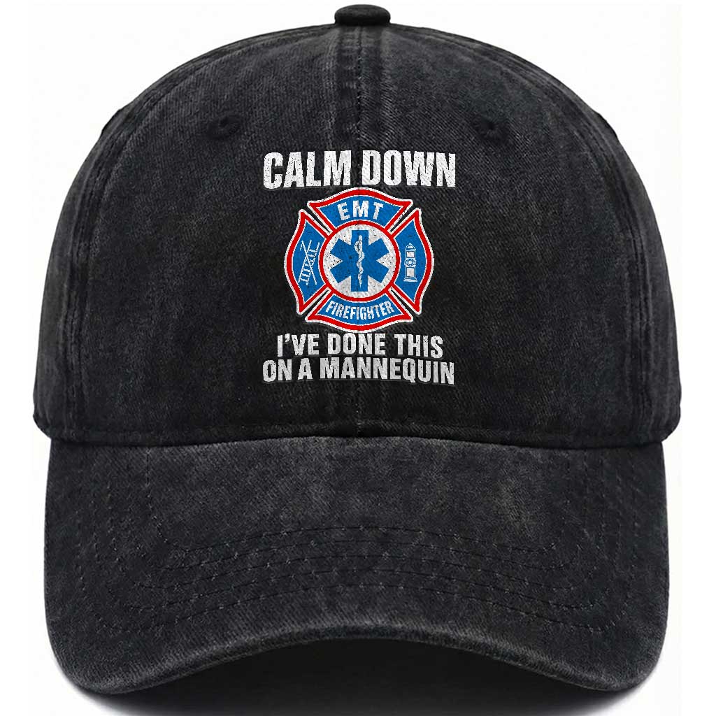 Funny EMT Paramedic Firefighter Washed Cotton Baseball Cap Calm Down I Have Done This On A Mannequin
