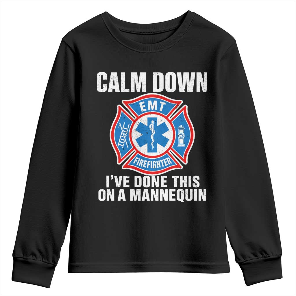 Funny EMT Paramedic Firefighter Youth Sweatshirt Calm Down I Have Done This On A Mannequin