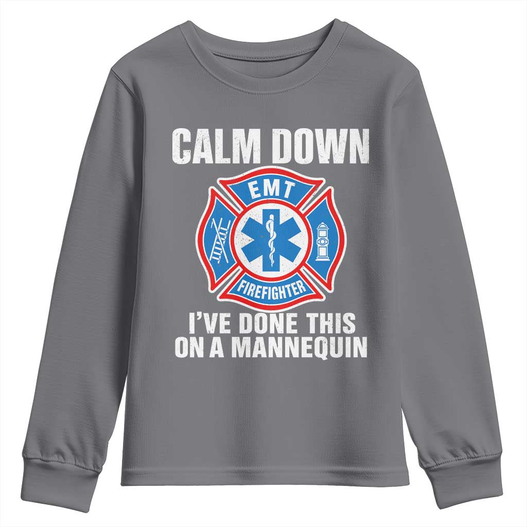 Funny EMT Paramedic Firefighter Youth Sweatshirt Calm Down I Have Done This On A Mannequin
