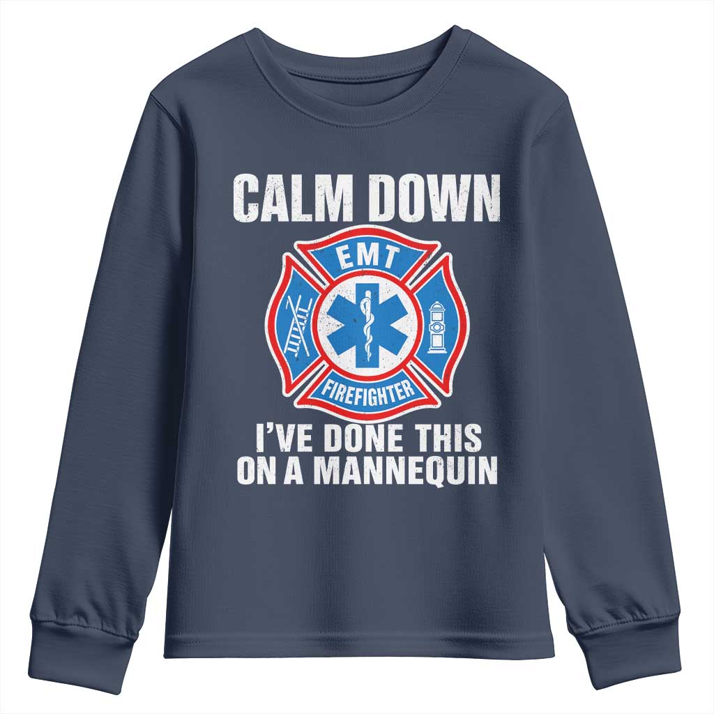 Funny EMT Paramedic Firefighter Youth Sweatshirt Calm Down I Have Done This On A Mannequin