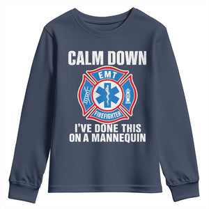 Funny EMT Paramedic Firefighter Youth Sweatshirt Calm Down I Have Done This On A Mannequin