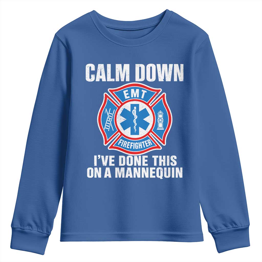 Funny EMT Paramedic Firefighter Youth Sweatshirt Calm Down I Have Done This On A Mannequin