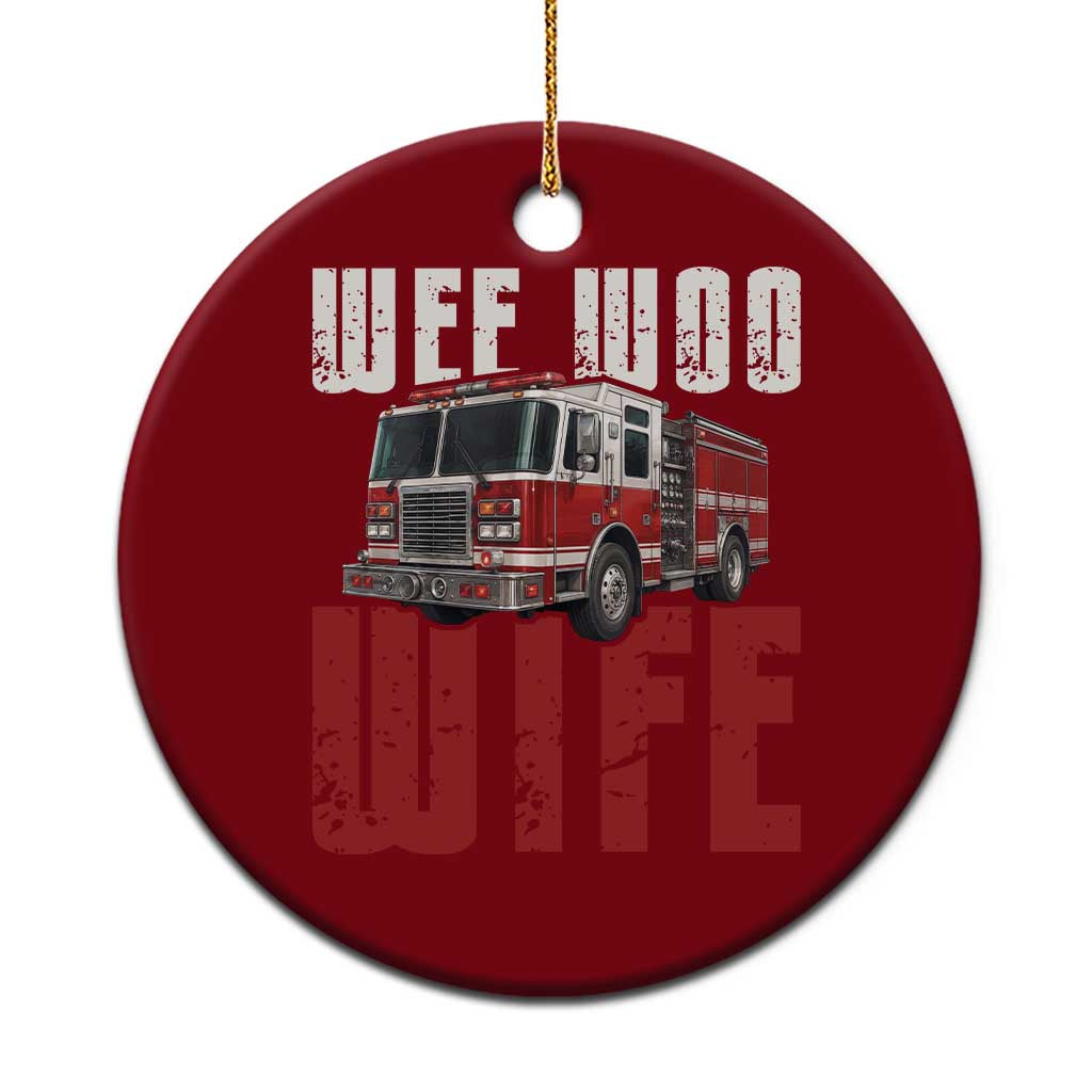Funny Firefighter Wife Ceramic Ornament Wee Woo Wife Fire Truck Graphic