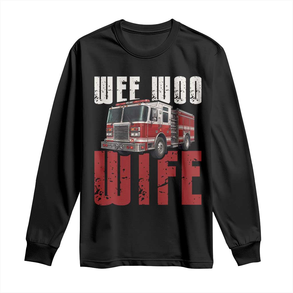 Funny Firefighter Wife Long Sleeve Shirt Wee Woo Wife Fire Truck Graphic