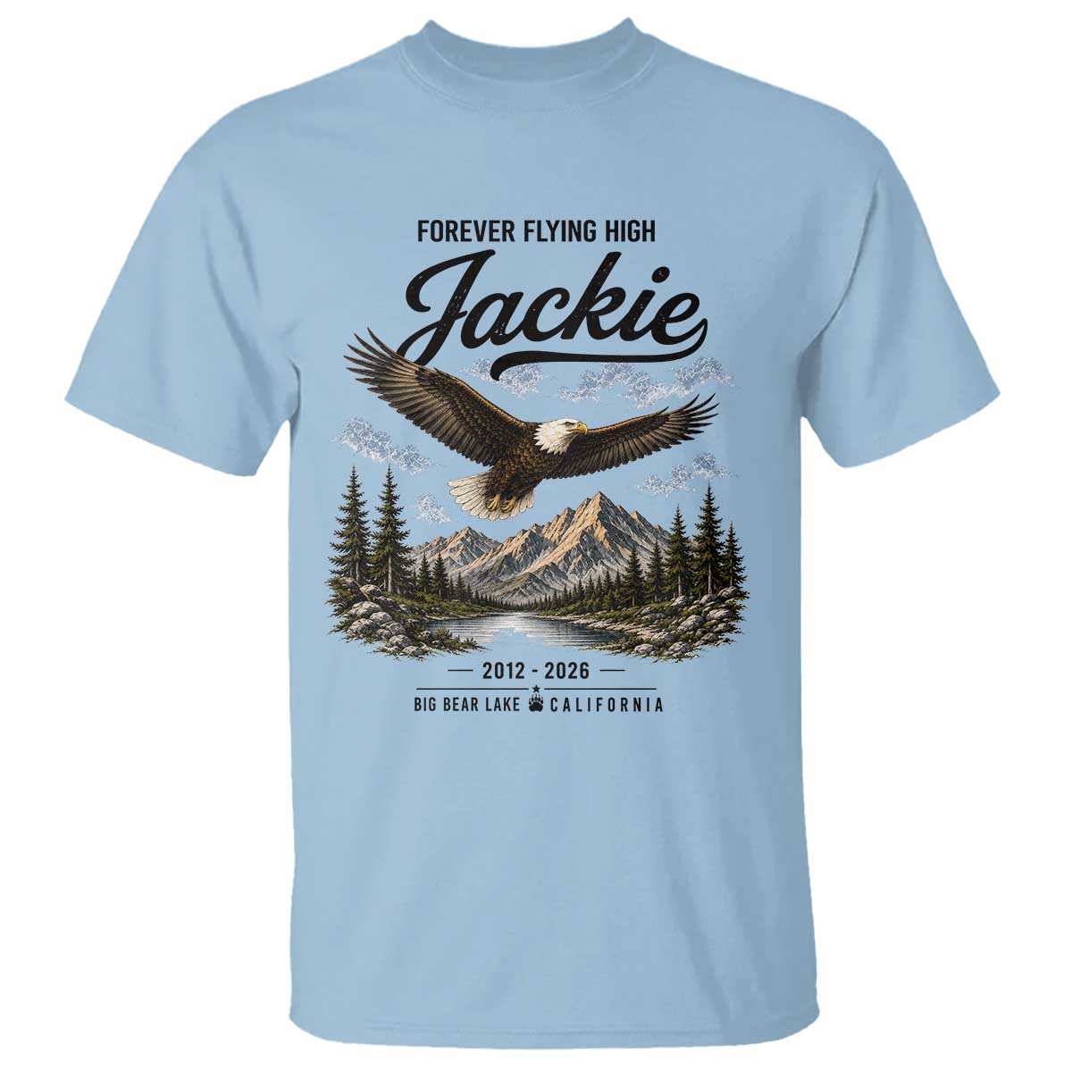 Jackie Bald Eagle Memorial Tribute T Shirt Forever Flying High Big Bear California 2012 2026 TS11 Light Blue Print Your Wear