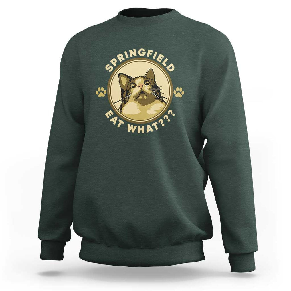 Funny Sarcastic Sweatshirt Springfield Eat What Shocked Cat Paw Pet Lovers Election 2024 TS11 Dark Forest Green Print Your Wear