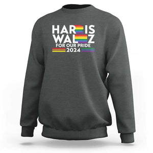 Harris Walz Supporter Sweatshirt Harris Walz For Our Pride 2024 LGBTQ Rainbow Flag TS11 Dark Heather Print Your Wear