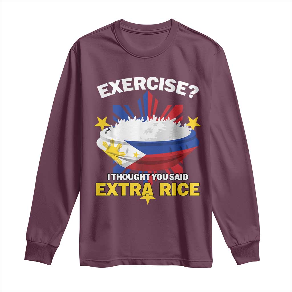 Funny Philippines Long Sleeve Shirt Exercise I Thought You Said Extra Rice TS11 Maroon Print Your Wear