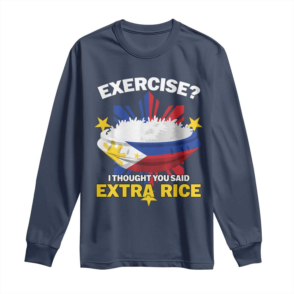 Funny Philippines Long Sleeve Shirt Exercise I Thought You Said Extra Rice TS11 Navy Print Your Wear