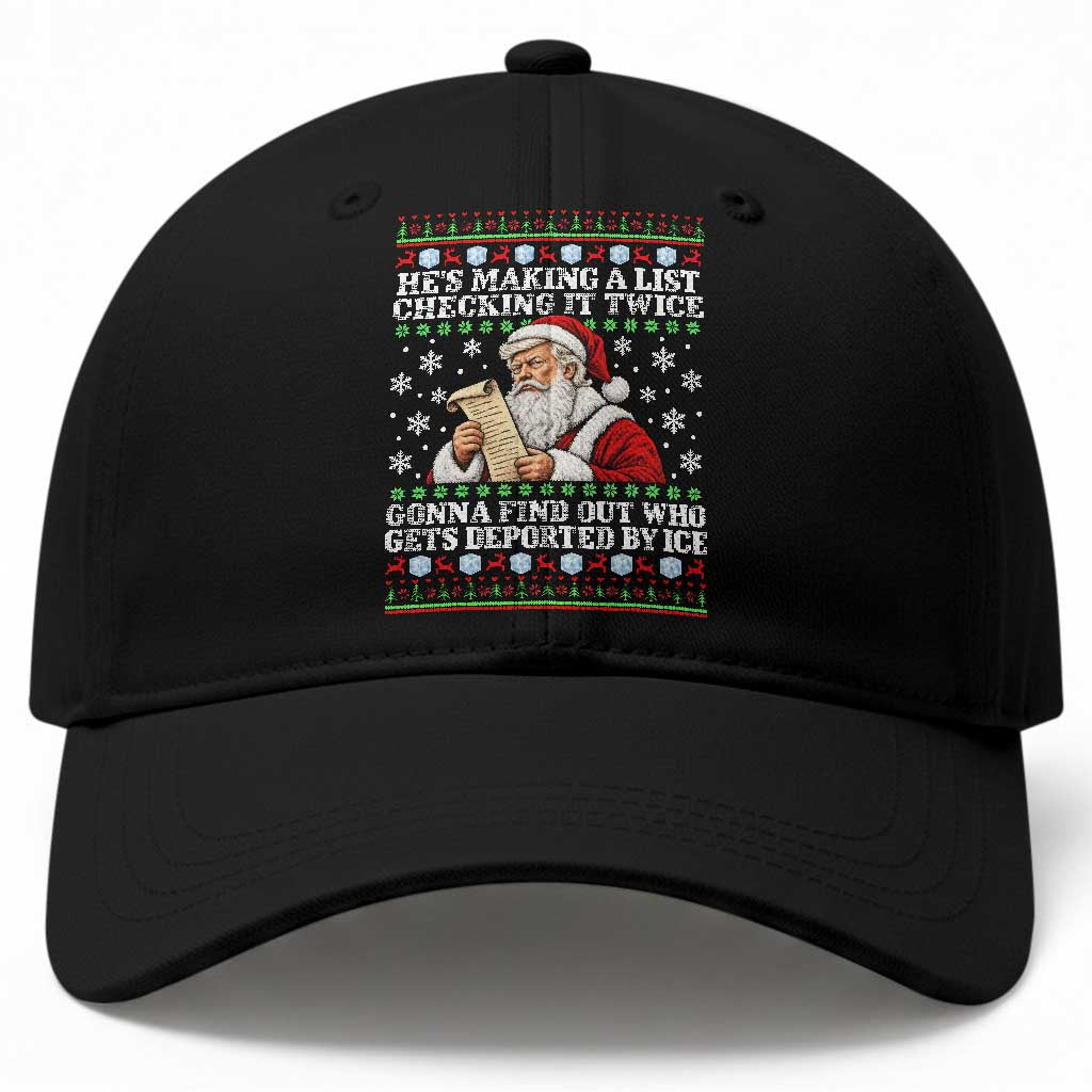 He Is Making A List Checking It Twice Gonna Find Out Who Gets Deported By Ice Xmas Baseball Cap Funny Deportation Santa