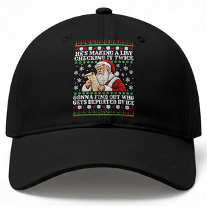 He Is Making A List Checking It Twice Gonna Find Out Who Gets Deported By Ice Xmas Baseball Cap Funny Deportation Santa