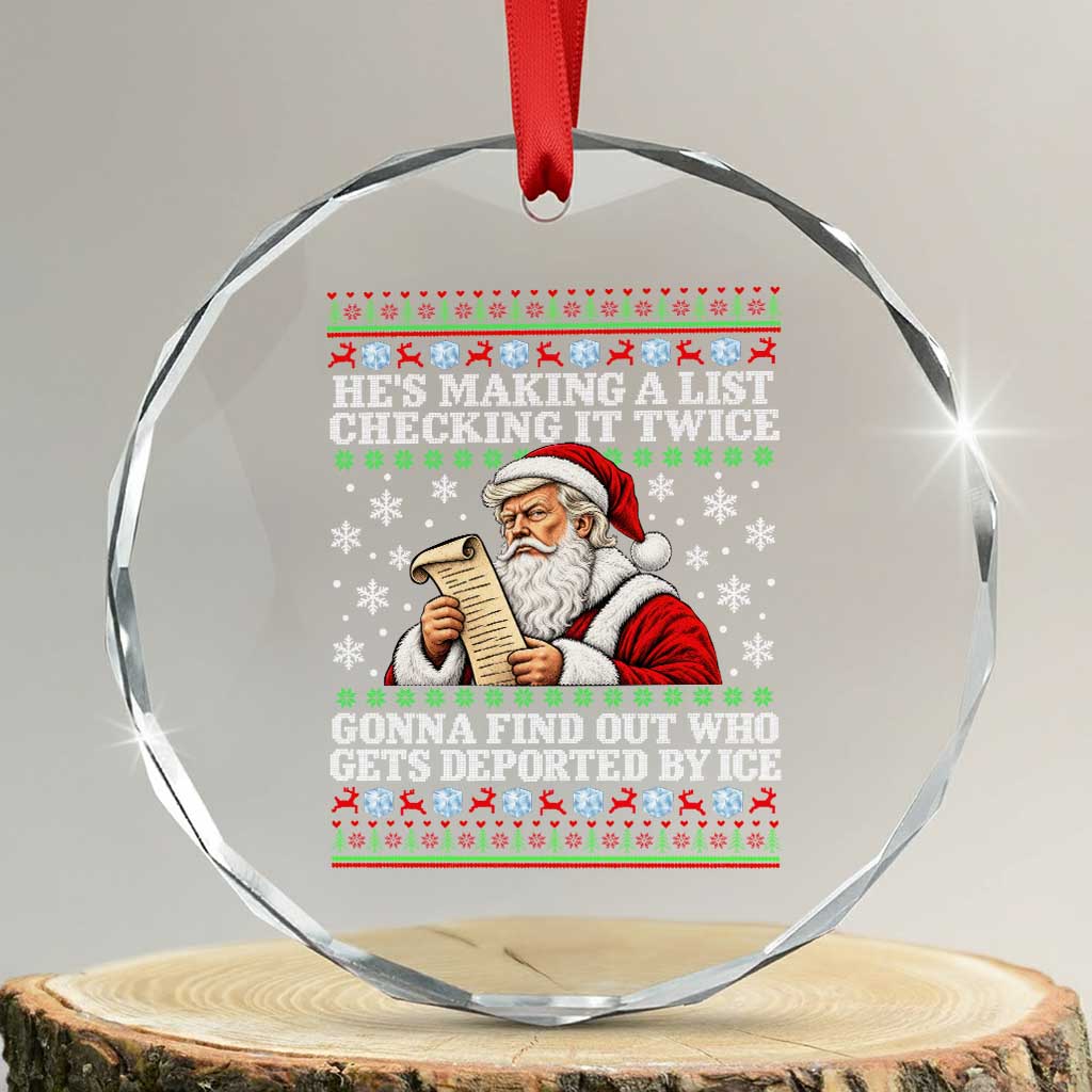 He Is Making A List Checking It Twice Gonna Find Out Who Gets Deported By Ice Xmas Crystal Glass Ornament Funny Deportation Santa