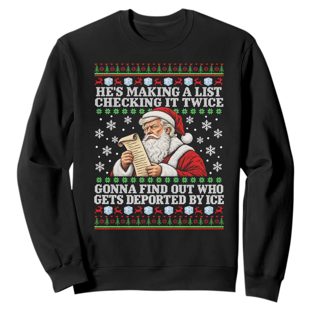 He Is Making A List Checking It Twice Gonna Find Out Who Gets Deported By Ice Xmas Sweatshirt Funny Deportation Santa