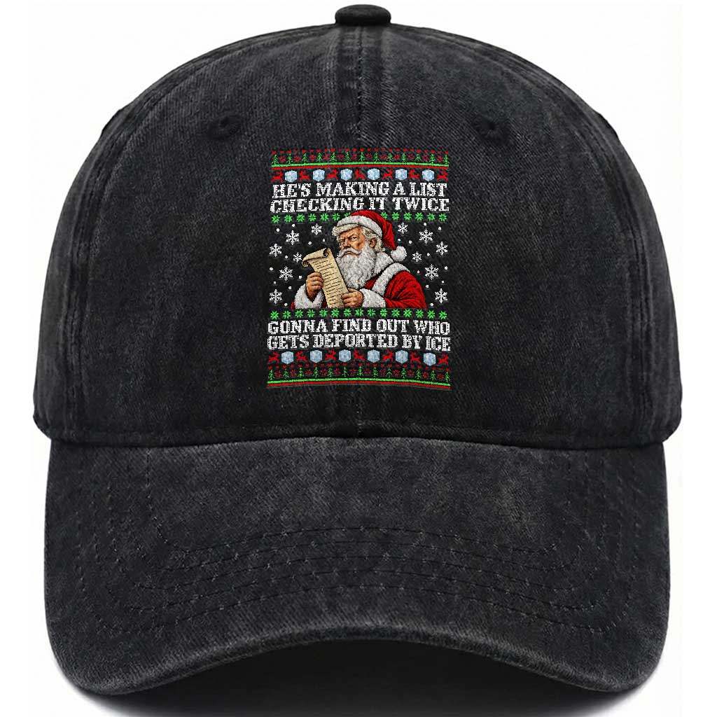 He Is Making A List Checking It Twice Gonna Find Out Who Gets Deported By Ice Xmas Washed Cotton Baseball Cap Funny Deportation Santa