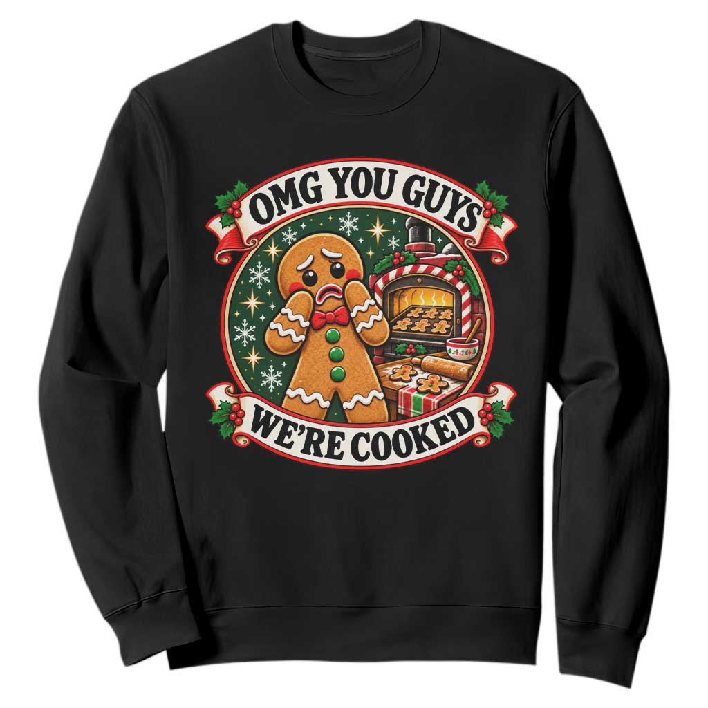 Funny Christmas Gingerbread Man Sweatshirt OMG You Guys We Are Cooked Xmas Baker