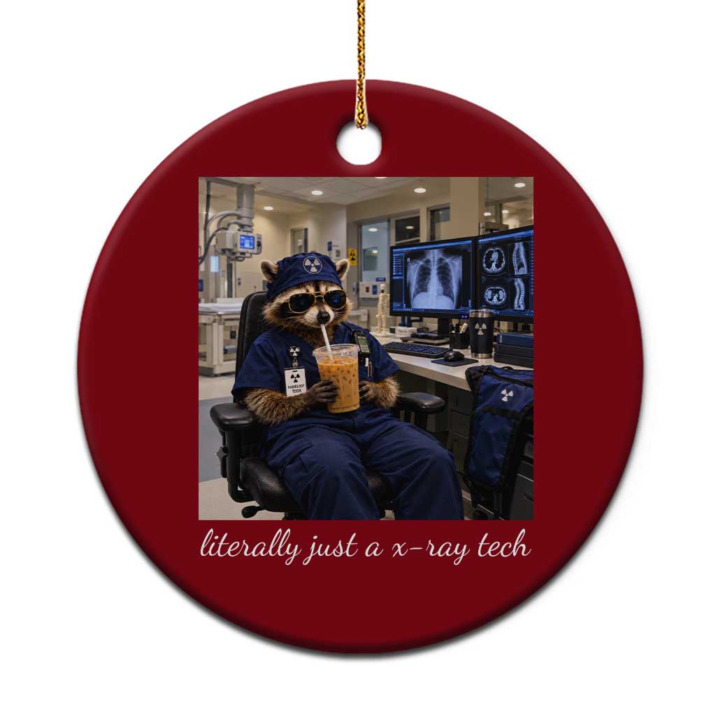 Funny Radiology Tech Raccoon Ceramic Ornament Literally Just A X ray Tech Nurses