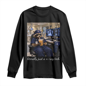 Funny Radiology Tech Raccoon Long Sleeve Shirt Literally Just A X ray Tech Nurses