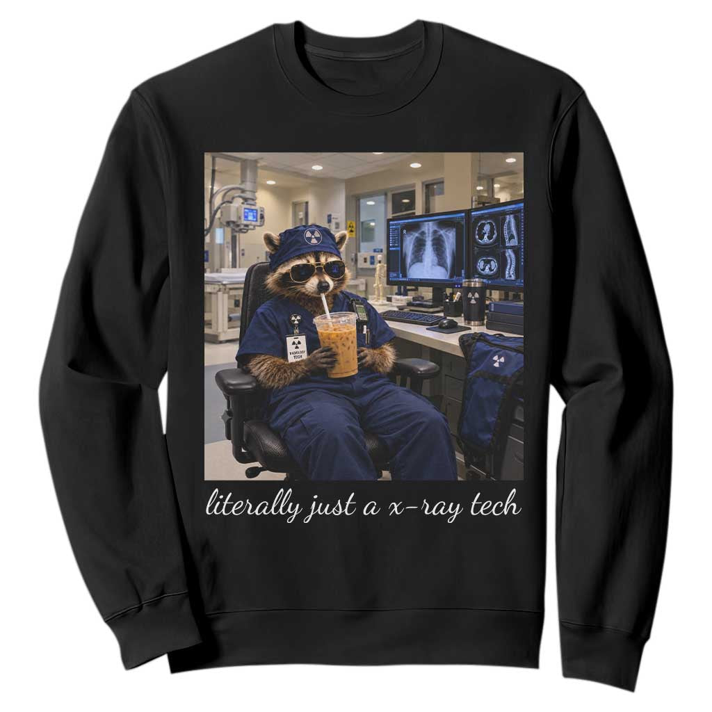 Funny Radiology Tech Raccoon Sweatshirt Literally Just A X ray Tech Nurses