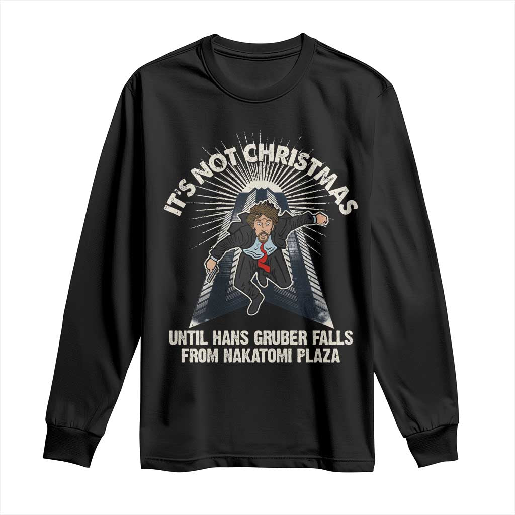 Funny Nakatomi Plaza Long Sleeve Shirt It's Not Christmas Until Hans Gruber Falls From Nakatomi Plaza TS11 Black Print Your Wear