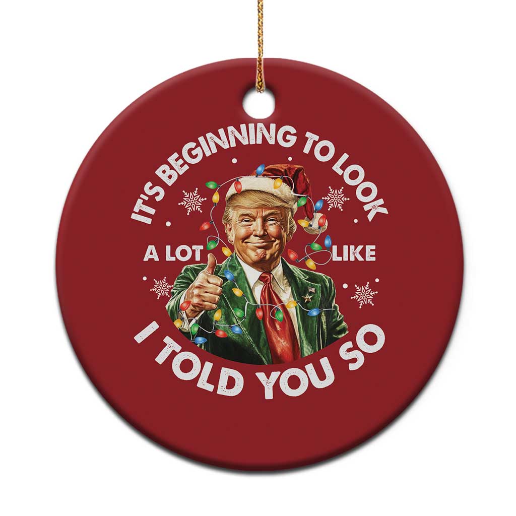 Funny Trump Xmas Christmas Ornament It's Beginning To Look A Lot Like I Told You So Santa Trump TS11 Print Your Wear