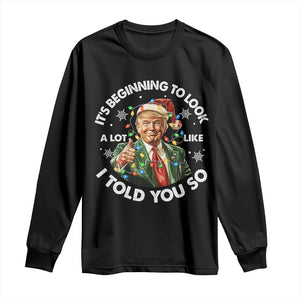 Funny Trump Christmas Long Sleeve Shirt It's Beginning To Look A Lot Like I Told You So Santa Trump TS11 Black Print Your Wear