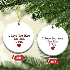 Love You More The End I Win Christmas Ornament Couples Valentine Christmas TS11 Circle White Print Your Wear