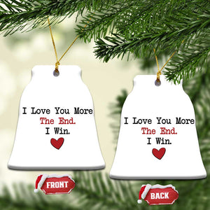 Love You More The End I Win Christmas Ornament Couples Valentine Christmas TS11 Bell Flake White Print Your Wear