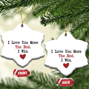 Love You More The End I Win Christmas Ornament Couples Valentine Christmas TS11 Snow Flake White Print Your Wear