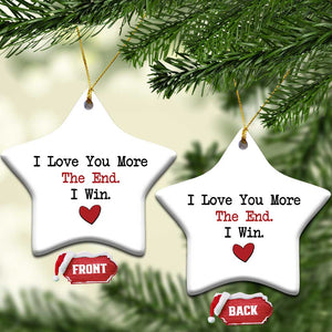 Love You More The End I Win Christmas Ornament Couples Valentine Christmas TS11 Star White Print Your Wear