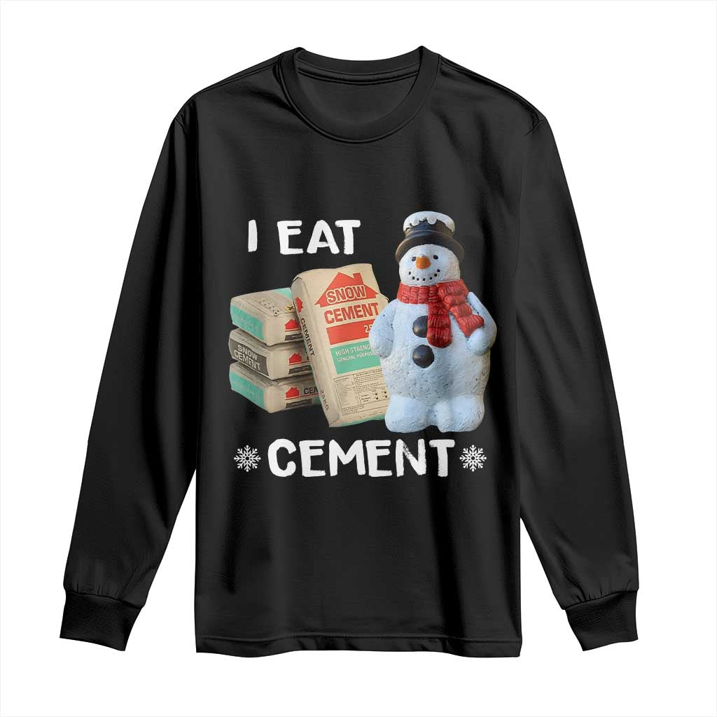 Funny Christmas I Eat Cement Long Sleeve Shirt Snowman Snow Cement Oddly Specific Dank Meme TS11 Black Print Your Wear