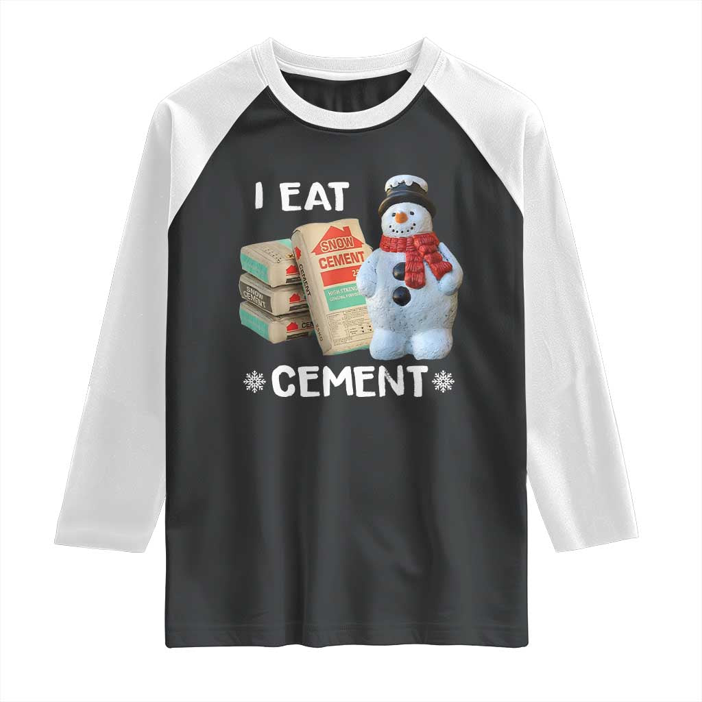 Funny Christmas I Eat Cement Raglan Shirt Snowman Snow Cement Oddly Specific Dank Meme TS11 Black White Print Your Wear