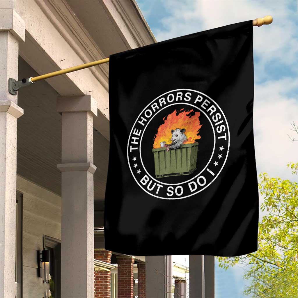 Funny Opossum Garden Flag The Horrors Persist But So Do I Lil Dumpster Fire TS11 Print Your Wear