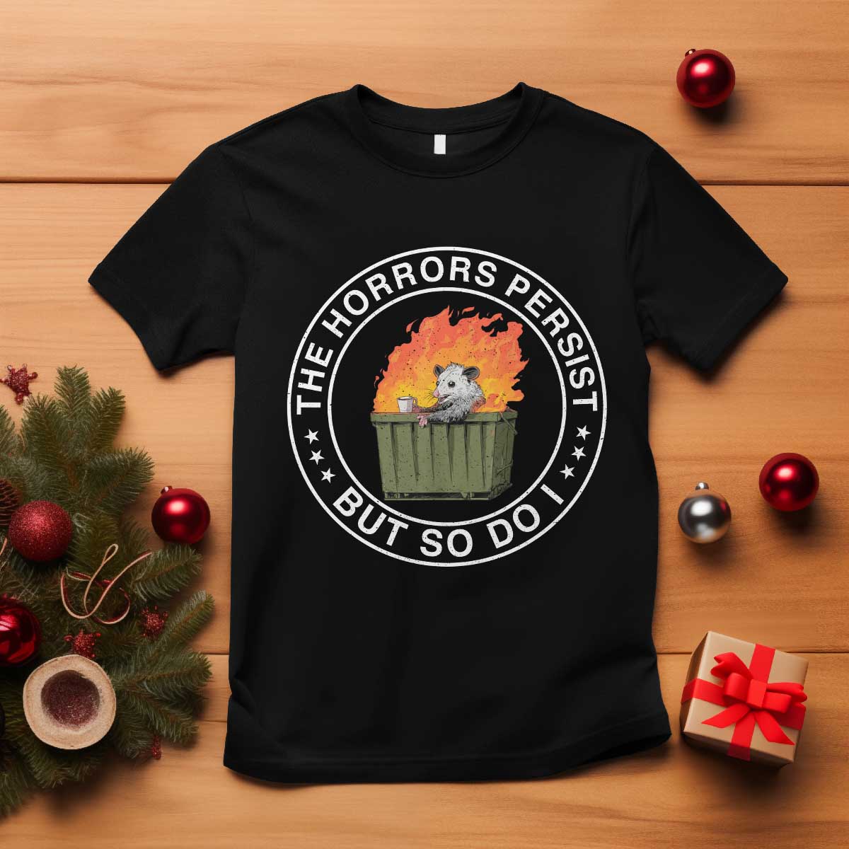 Funny Opossum T Shirt The Horrors Persist But So Do I Lil Dumpster Fire TS11 Black Print Your Wear