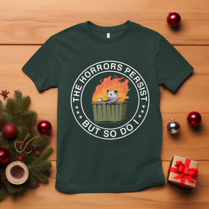 Funny Opossum T Shirt The Horrors Persist But So Do I Lil Dumpster Fire TS11 Dark Forest Green Print Your Wear