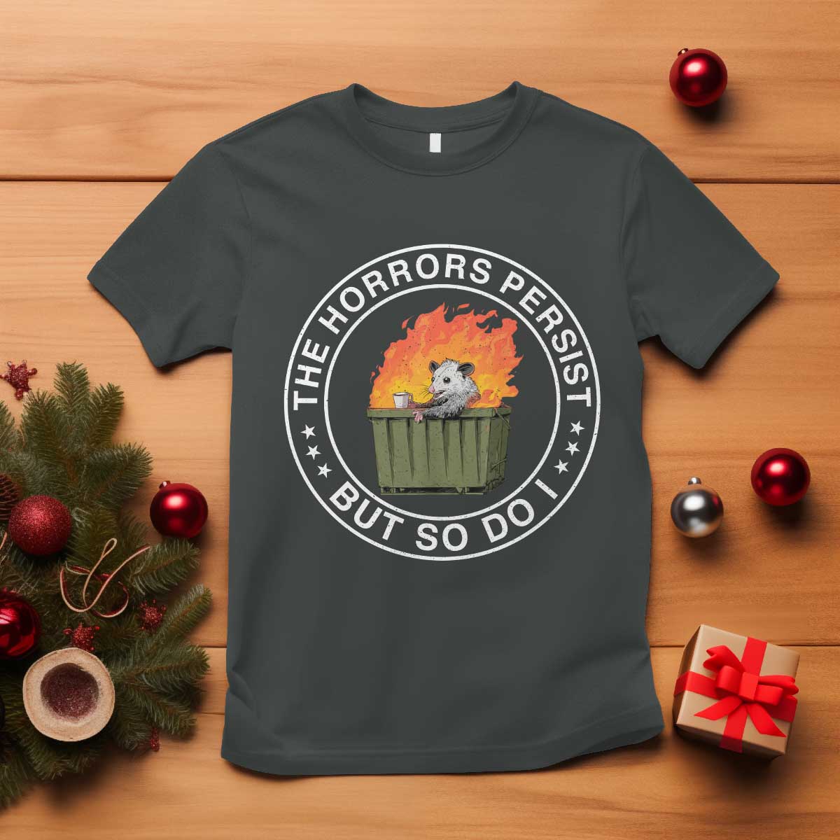 Funny Opossum T Shirt The Horrors Persist But So Do I Lil Dumpster Fire TS11 Dark Heather Print Your Wear