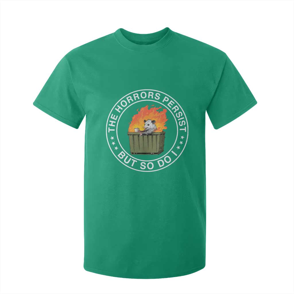 Funny Opossum T Shirt For Kid The Horrors Persist But So Do I Lil Dumpster Fire TS11 Irish Green Print Your Wear